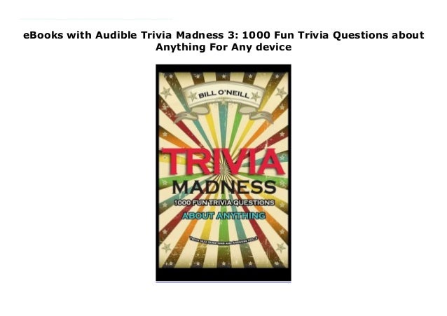 Ebooks With Audible Trivia Madness 3 1000 Fun Trivia Questions Abou