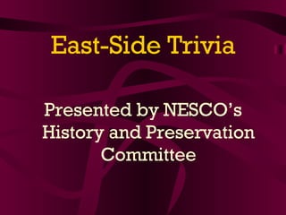 East-Side Trivia ,[object Object]