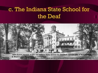 c. The Indiana State School for the Deaf 