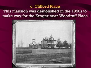 c. Clifford Place This mansion was demolished in the 1950s to make way for the Kroger near Woodruff Place 