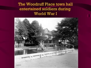 The Woodruff Place town hall entertained soldiers during  World War I 