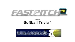 presents
Softball Trivia 1
 