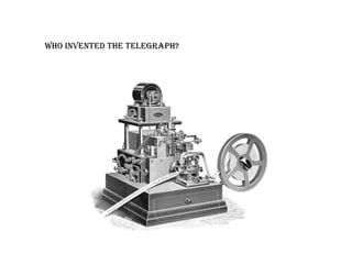 Who invented the telegraph?