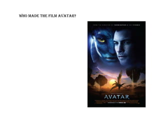 Who made the film Avatar?