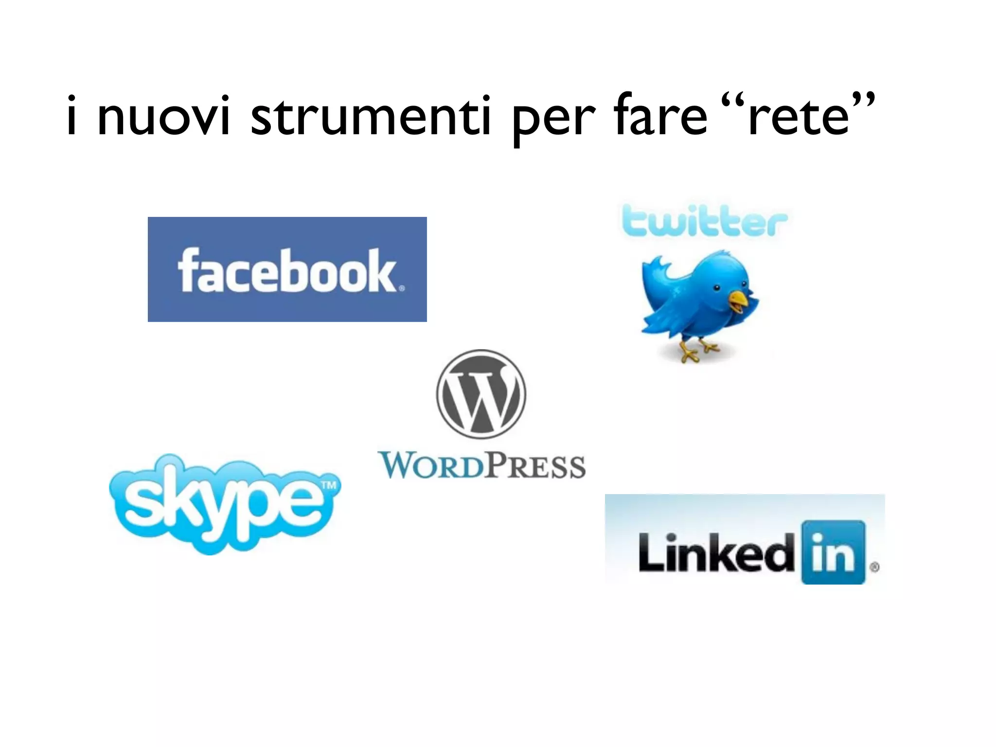 i nuovi strumenti per fare “rete”
 