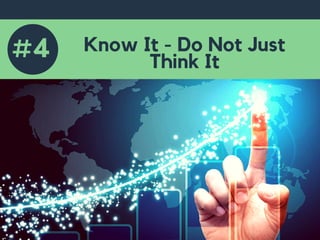 Know It - Do Not Just
Think It
#4
 