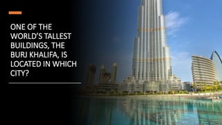 ANSWER:
DUBAI
 