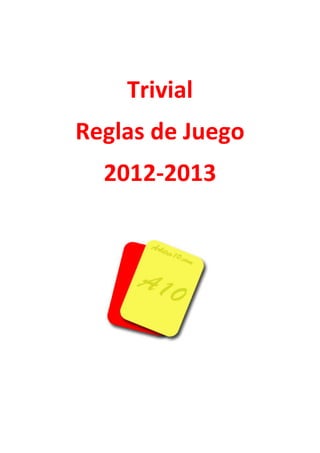 Trivial
Reglas de Juego
  2012-2013
 