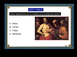 ARTE Y BIBLIA

    ¿Qué apóstol toca con sus dedos en el costado de Jesús?




    A. Pedro
    B. Tomás
    C. Felipe
    D. Bartolomé




7
 