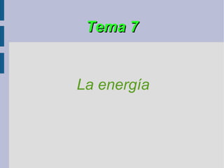Tema 7 La energía 