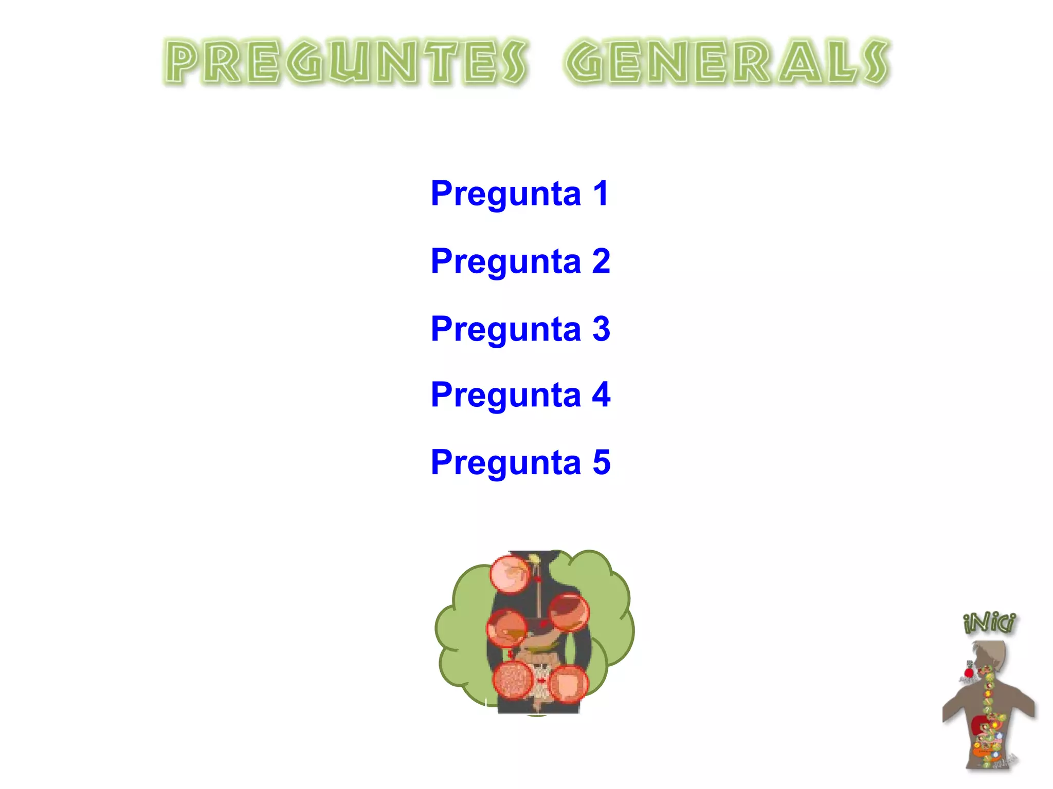 Pregunta 1 Pregunta 2 Pregunta 3 Pregunta 4 Pregunta 5 