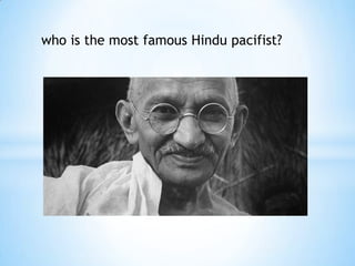who is the most famous Hindu pacifist?
 