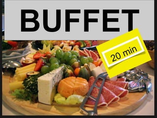 BUFFET
 