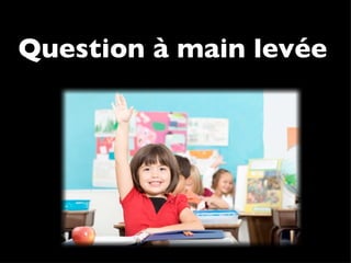 Question à main levée 