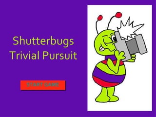 Shutterbugs Trivial Pursuit ,[object Object]