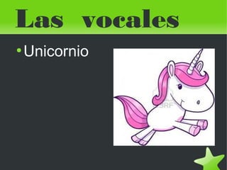 Las vocales
●

 

Unicornio

 

 