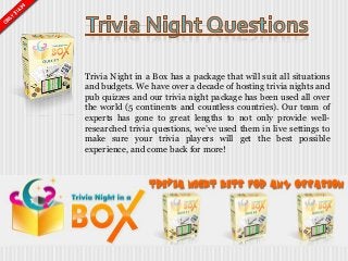 Trivia Night in a Box has a package that will suit all situations
and budgets. We have over a decade of hosting trivia nights and
pub quizzes and our trivia night package has been used all over
the world (5 continents and countless countries). Our team of
experts has gone to great lengths to not only provide well-
researched trivia questions, we’ve used them in live settings to
make sure your trivia players will get the best possible
experience, and come back for more!
 