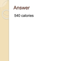Answer
540 calories
 