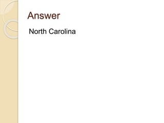 Answer
North Carolina
 