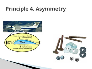 Principle 4. Asymmetry
 