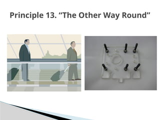 Principle 13. “The Other Way Round”
 