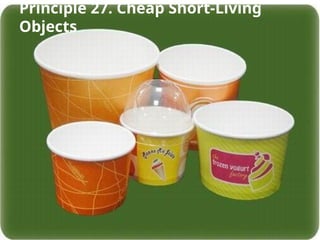 Principle 27. Cheap Short-Living
Objects
 