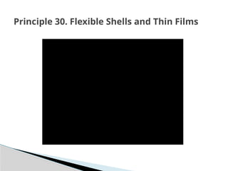 Principle 30. Flexible Shells and Thin Films
 