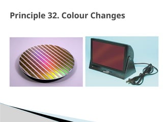 Principle 32. Colour Changes
 