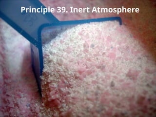 Principle 39. Inert Atmosphere
 
