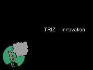 TRIZ – Innovation Vishwanath Ramdas 