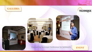 GALLERIA




           Engineering Technique Conference for Solidworks   EVENT
 