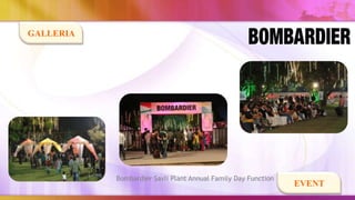 GALLERIA




           Bombardier Savli Plant Annual Family Day Function
                                                               EVENT
 
