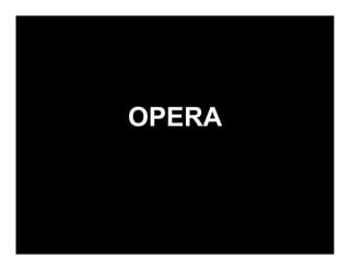 OPERA
 