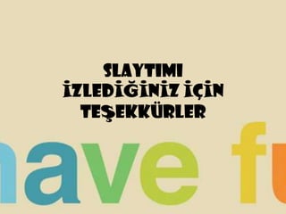 SLAYTIMI
İZLEDİĞİNİZ İÇİN
  TEŞEKKÜRLER
 