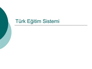 Türk Eğitim Sistemi
 