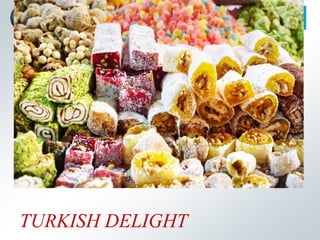 TURKISH DELIGHT
 