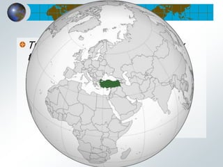 Turkey (Turkish: Türkiye), officially
the Republic of Turkey is a
contiguous transcontinental country,
located mostly on Anatolia in Western
Asia, and on East
Thrace in Southeastern Europe.
 