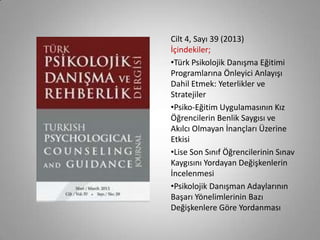 • Türk PDR Dergisi, Psikolojik Danışma ve
Rehberlik alanındaki kuramsal ve uygulamalı
özgün araştırma, inceleme ve derleme...