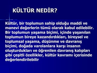 KÜLTÜR NEDİR? ,[object Object]