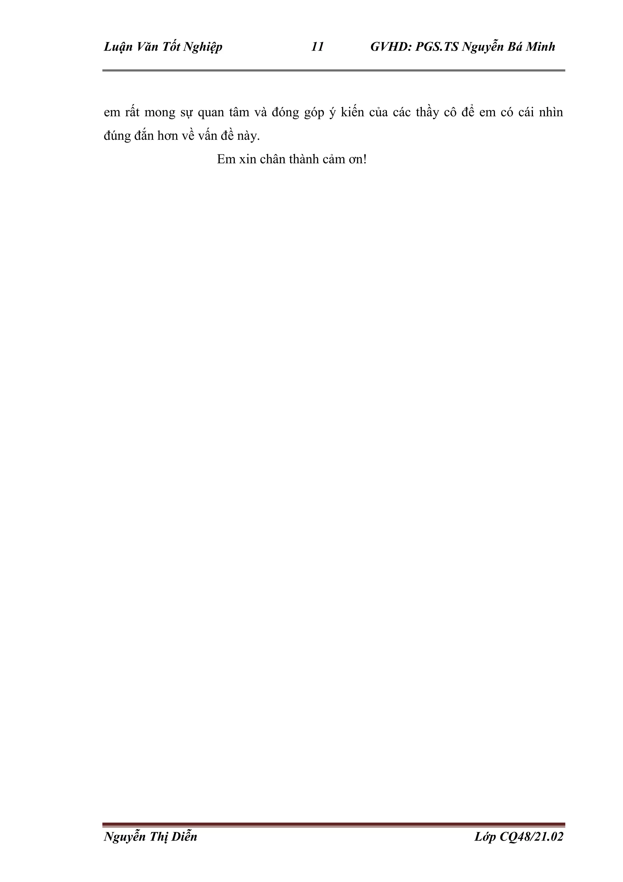 Luận Văn Tốt Nghiệp 11 GVHD: PGS.TS Nguyễn Bá Minh
Nguyễn Thị Diễn Lớp CQ48/21.02
em rất mong sự quan tâm và đóng góp ý kiến của các thầy cô để em có cái nhìn
đúng đắn hơn về vấn đề này.
Em xin chân thành cảm ơn!
 