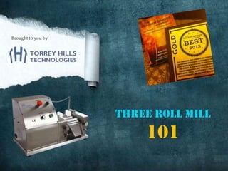 Brought to you by

THREE ROLL MILL

101

 