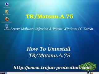 TR/Matsnu.A.75

Severe Malware Infection & Potent Windows PC Threat




          How To Uninstall 
          TR/Matsnu.A.75

 http://www.trojan­protection.com
 