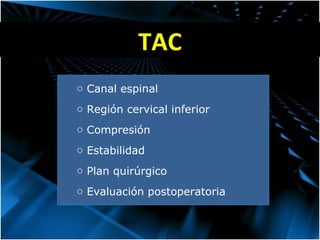 TAC Canal espinal Región cervical inferior Compresión Estabilidad Plan quirúrgico Evaluación postoperatoria 
