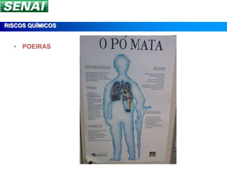 RISCOS QUÍMICOS


  • POEIRAS
 