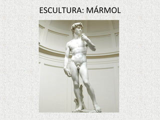 ESCULTURA: MÁRMOL
 