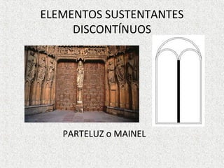 ELEMENTOS SUSTENTANTES
DISCONTÍNUOS
PARTELUZ o MAINEL
 