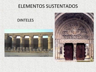 ELEMENTOS SUSTENTADOS
DINTELES
 