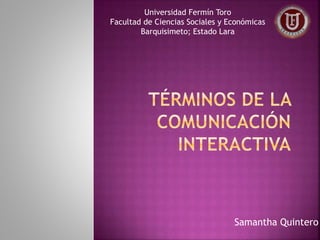 Samantha Quintero
Universidad Fermín Toro
Facultad de Ciencias Sociales y Económicas
Barquisimeto; Estado Lara
 