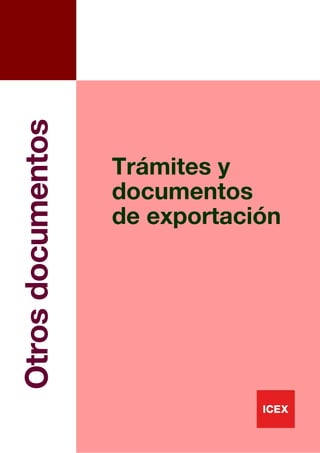 Otros documentos



                   Trámites y
                   documentos
                   de exportación




                                    1
 
