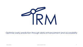 Optimise early prediction through data enhancement and accessibility
29/11/2017 Hack the Wind 2017 7
 